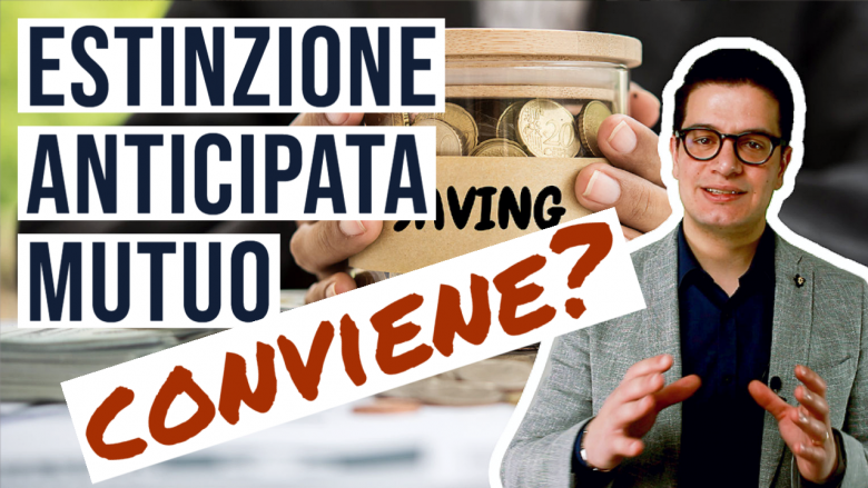 Estinzione Anticipata Mutuo: Conviene?
