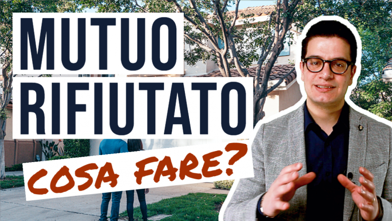 mutui rifiutato: cosa fare?
